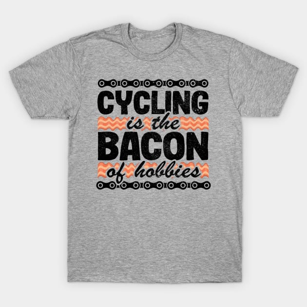 Cycling Is The Bacon Of Hobbies Funny Cyclist Gift Biking T-Shirt by Kuehni